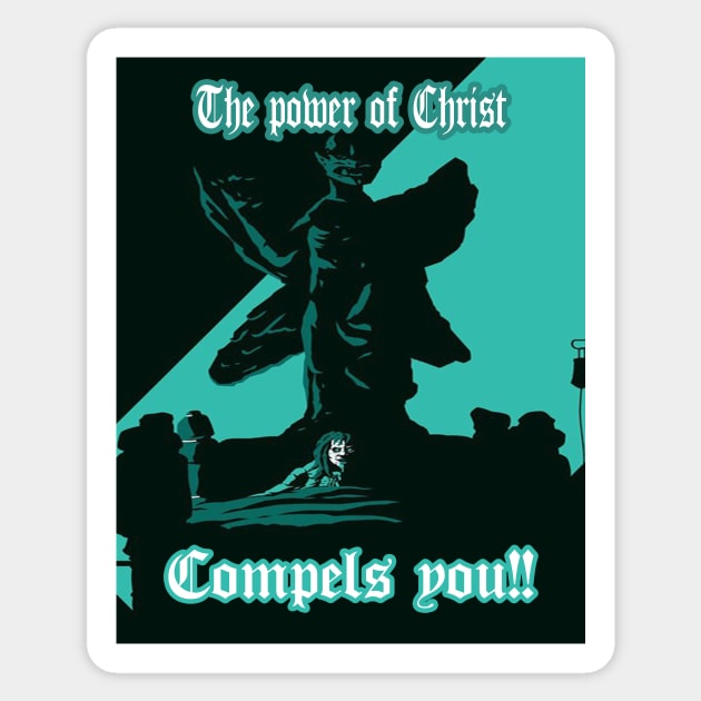 The Power of Christ compels you!! Sticker by ZombeeMunkee
